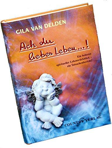 Ach du liebes Leben...!: Ein heiterer spiritueller Lebensrückblick - ein Tatsachenbericht