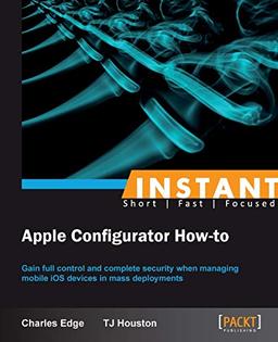 Instant Apple Configurator How-to (English Edition)