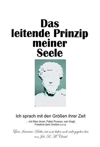 Das leitende Prinzip meiner Seele: Ich sprach mit den Größen ihrer Zeit - Band 1