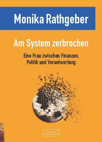 Am System zerbrochen: Der Salzburger Finanzskandal: eine Frau zwischen Politik und Verantwortung