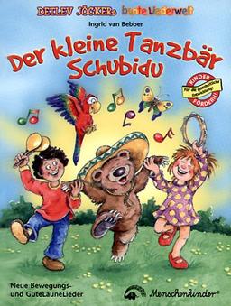 Der kleine Tanzbär Schubidu: Neue Bewegungs- und GuteLauneLieder