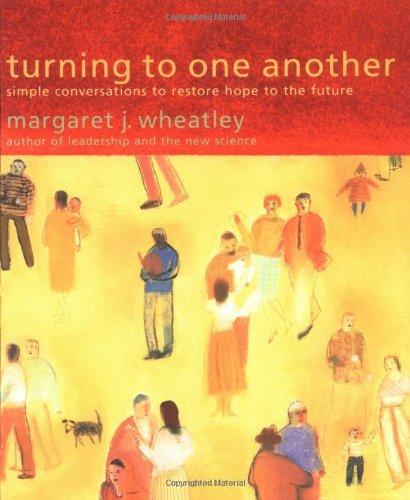 Turning to One Another: Simple Conversations to Restore Hope to the Future