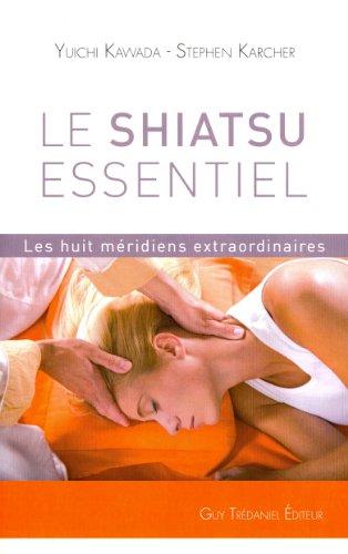 Le shiatsu essentiel : les huit méridiens extraordinaires