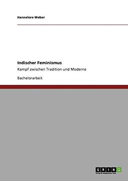 Indischer Feminismus: Kampf zwischen Tradition und Moderne