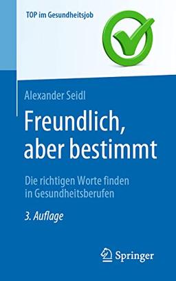 Freundlich, aber bestimmt – Die richtigen Worte finden in Gesundheitsberufen (Top im Gesundheitsjob)