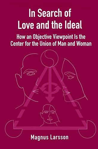 In Search of Love and the Ideal: How an Objective Viewpoint Is the Center for the Union of Man and Woman