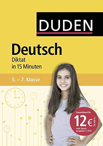 Deutsch in 15 Minuten - Diktat 5.-7. Klasse (Duden - In 15 Minuten)