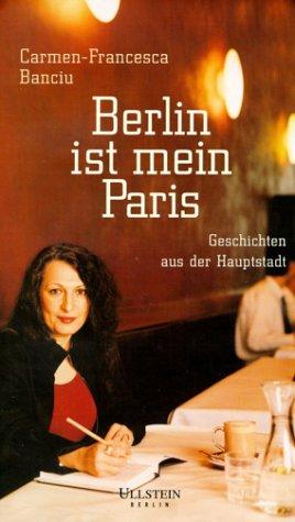 Berlin ist mein Paris: Geschichten aus der Hauptstadt