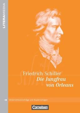 LiteraMedia: Die Jungfrau von Orleans: Handreichungen für den Unterricht. Unterrichtsvorschläge und Kopiervorlagen