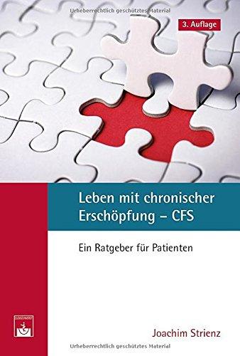 Leben mit chronischer Erschöpfung - CFS: Ein Ratgeber für Patienten