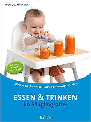 Essen und Trinken im Säuglingsalter: Stillen von A-Z - Alles zur Flaschenkost - Beikost mit Plänen