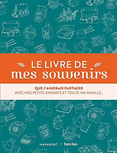 Le livre de mes souvenirs : que j'aimerais partager avec mes petits-enfants et toute ma famille