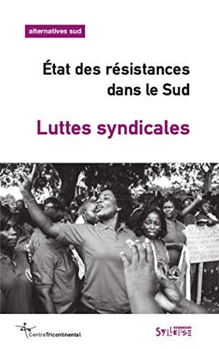 Alternatives Sud, n° 4 (2014). Etat des résistances dans le Sud : luttes syndicales