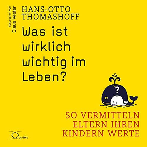 Was ist wirklich wichtig im Leben?: So vermitteln Eltern ihren Kindern Werte (Eltern & Kinder)