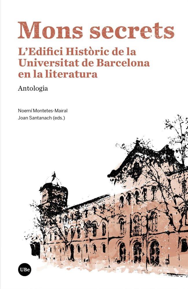 Mons secrets: L’Edifici Històric de la Universitat de Barcelona en la literatura (FILOLOGIA UB)