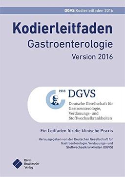 Kodierleitfaden Gastroenterologie Version 2016: Ein Leitfaden für die Praxis