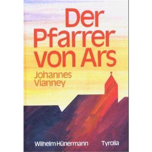 Der Pfarrer von Ars. Johannes Vianney