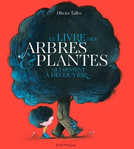 Le livre des arbres et plantes qui restent à découvrir