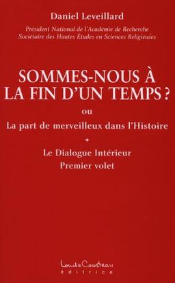 Sommes-nous à la fin d'un temps ? : Ou la part du merveilleux dans l'Histoire