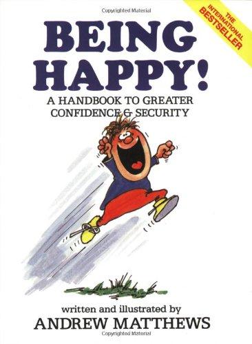 Being Happy!: A Handbook to Greater Confidence and Security