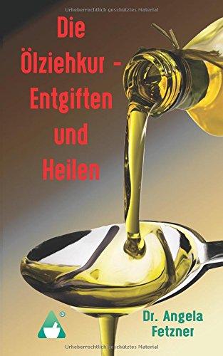 Die Ölziehkur - Entgiften und Heilen