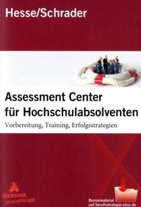 Assessment Center für Hochschulabsolventen. Vorbereitung, Training, Erfolgsstrategien