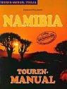 Namibia Touren-Manual. Das animierende und informierende Handbuch für Erlebnis-Reisen zwischen Oranje und Kunene, zwischen Süd-Atlantik und Kalahari