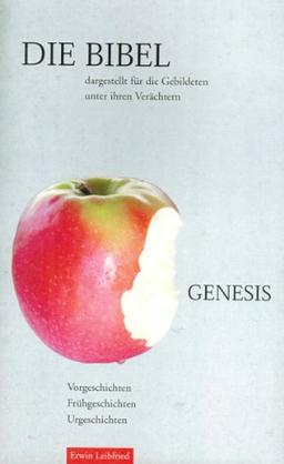 Die Bibel dargestellt für die Gebildeten unter ihren Verächtern - Band 1: Genesis: Vorgeschichten - Frühgeschichten - Urgeschichten