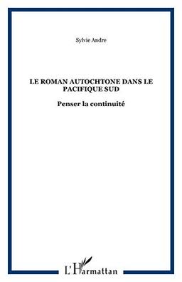 Le roman autochtone dans le Pacifique Sud : penser la continuité