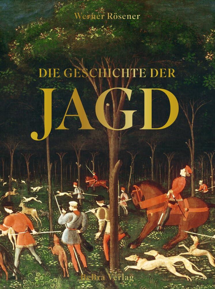 Die Geschichte der Jagd: Kultur, Gesellschaft und Jagdwesen im Wandel der Zeit