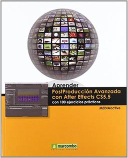 Aprender Postproducción Avanzada con After Effects con 100 ejercicios prácticos (APRENDER...CON 100 EJERCICIOS PRÁCTICOS, Band 1)