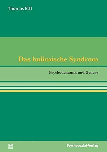 Das bulimische Syndrom: Psychodynamik und Genese (pschosozial reprint)