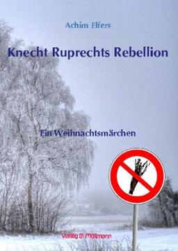 Knecht Ruprechts Rebellion: Ein Weihnachtsmärchen