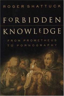 Forbidden Knowledge: From Prometheus to Pornography