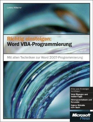 Richtig einsteigen: Word VBA-Programmierung: Mit allen Techniken zur Word 2007-Programmierung