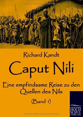 Caput Nili: Eine empfindsame Reise zu den Quellen des Nils (Band 1)