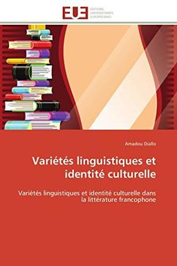 Variétés linguistiques et identité culturelle : Variétés linguistiques et identité culturelle dans la littérature francophone