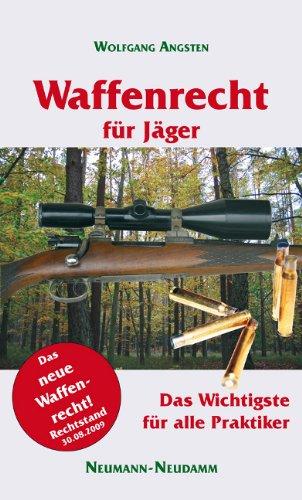 Waffenrecht für Jäger: Das neue Waffenrecht für Praktiker