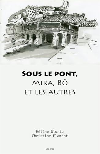 A l'ombre d'un pont : Mira, Bô et les autres