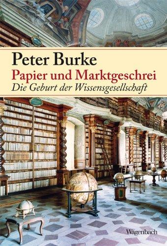 Papier und Marktgeschrei: Die Geburt der Wissensgesellschaft