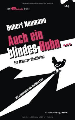 Auch ein blindes Huhn ...: Ein Mainzer Stadtkrimi