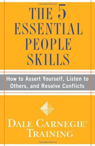 The 5 Essential People Skills: How to Assert Yourself, Listen to Others, and Resolve Conflicts (Dale Carnegie Training)