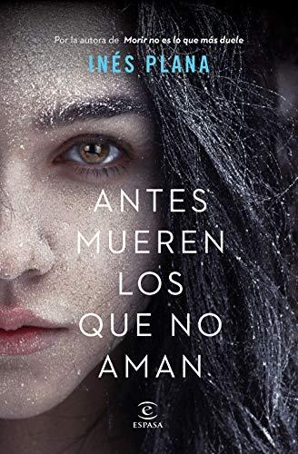 Antes mueren los que no aman (ESPASA NARRATIVA)