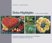 Deko-Highlights für Garten, Terrasse und Balkon: Zauberhafte Arrangements, Tischdekorationen und Sitzplätze - faszinierende Anregungungen für das ganze Jahr