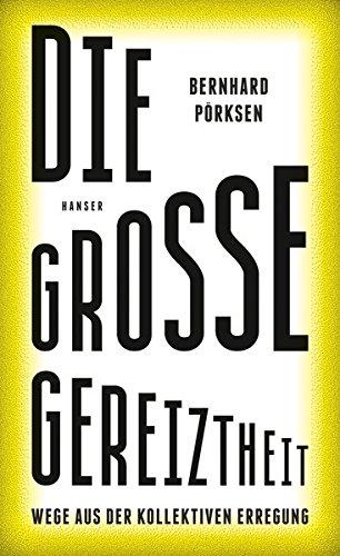 Die große Gereiztheit: Wege aus der kollektiven Erregung