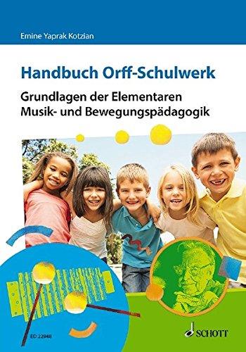 Handbuch Orff-Schulwerk: Grundlagen der Elementaren Musik- und Bewegungspädagogik