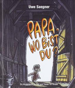 Papa, wo bist Du?: Ein Kinderbuch zu Tod und Trauer für Kinder