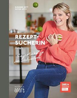 Die Rezeptsucherin Band 2: Rezeptschätze des Südwestens (Die Rezeptsucherin: Die Bücher zur SWR Sendung: Mit Susanne Nett auf Suche nach den tollsten Rezepten im Südwesten)