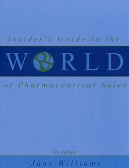 Insider's Guide to the World of Pharmaceutical Sales