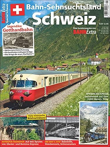 Bahn-Sehnsuchtsland Schweiz: Bahn Extra - Sonderausgabe